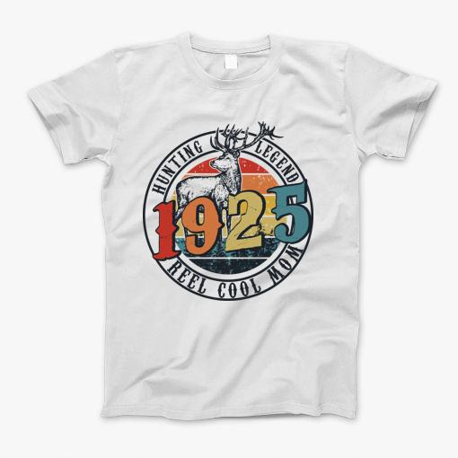 Funny Reel Cool Mom Hunting 1925 Lengend Fathers Day Gift T-Shirt