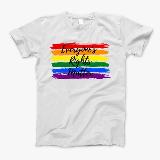 Everybodys Rights Matter- Lgbtq T-Shirt Everybodys Rights Matter- Lgbtq T-Shirt