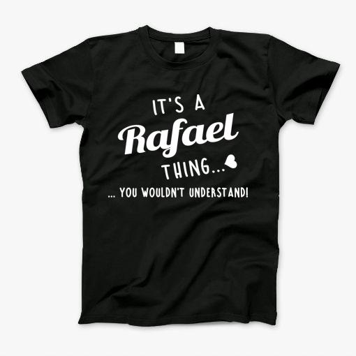 Its A Rafael Thing You Couldnt Understand T-Shirt