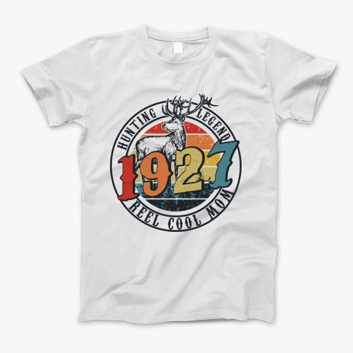 Funny Reel Cool Mom Hunting 1927 Lengend Fathers Day Gift T-Shirt Funny Reel Cool Mom Hunting 1927 Lengend Fathers Day Gift T-Shirt