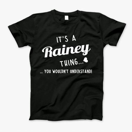 Its A Rainey Thing You Couldnt Understand T-Shirt
