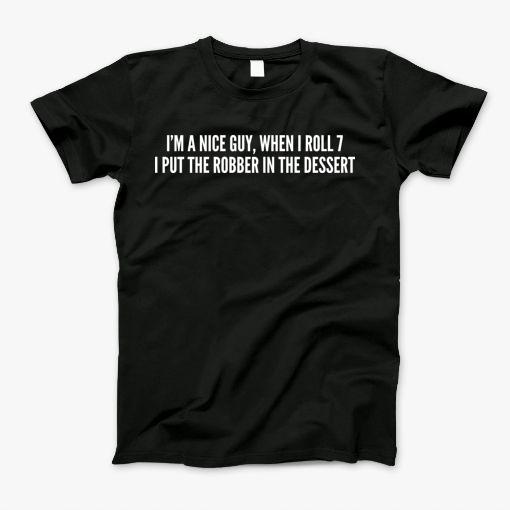 I Put The Robber In The Dessert Shirt Funny Catan Boardgame Joke Statement Humor Slogan T-Shirt I Put The Robber In The Dessert Shirt Funny Catan Boardgame Joke Statement Humor Slogan T-Shirt
