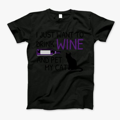 I Just Want To Drink Wine And Pet Tshirt T-Shirt