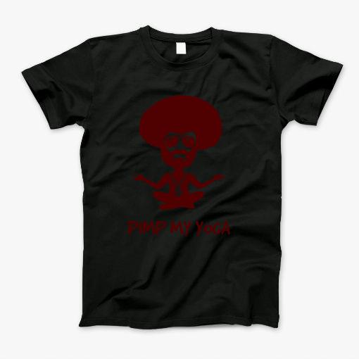 Pimp My Yoga Meditation Tshirt Mens And Womens Wear Sizes T-Shirt Pimp My Yoga Meditation Tshirt Mens And Womens Wear Sizes T-Shirt