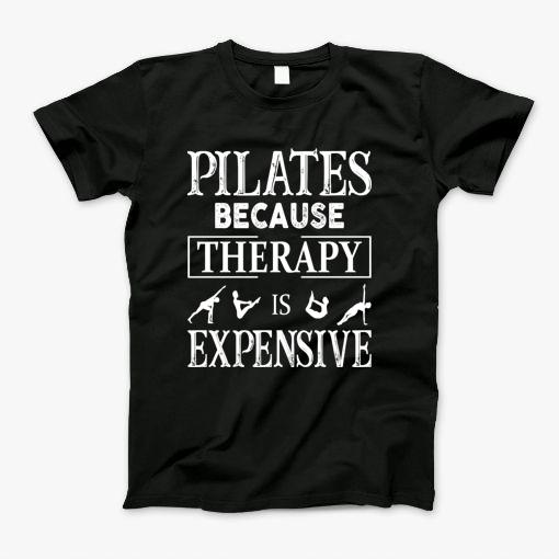 Pilates Because Therapy Is Expensive T-Shirt
