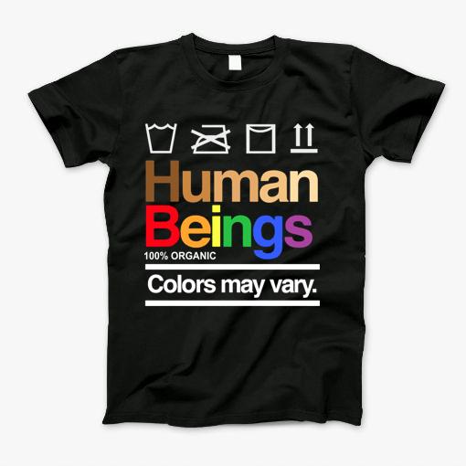 Human Beings Colors May Vary T-Shirt