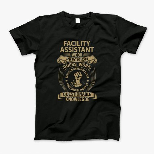 Facility Assistant T Shirt We Do Precision Gift Item Tee T-Shirt Facility Assistant T Shirt We Do Precision Gift Item Tee T-Shirt
