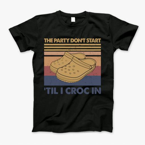 The Party Dont Start Til I Croc In Crocs Yellow Vintage T-Shirt
