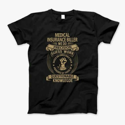 Medical Insurance Biller T Shirt We Do Precision Gift Item Tee T-Shirt Medical Insurance Biller T Shirt We Do Precision Gift Item Tee T-Shirt