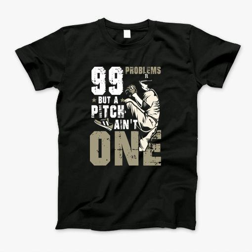 99 Problems But A Pitch Aint One I Baseball Gift T-Shirt