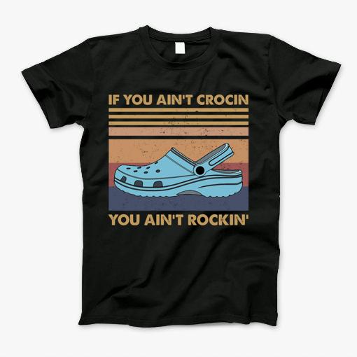 If You Aint Crocin You Aint Rockin Crocs Vintage T-Shirt