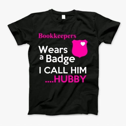 Bookkeepers Werars A Badge I Call Him .Huby T-Shirt
