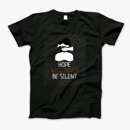 Hope Will Never Be Silent T-Shirt