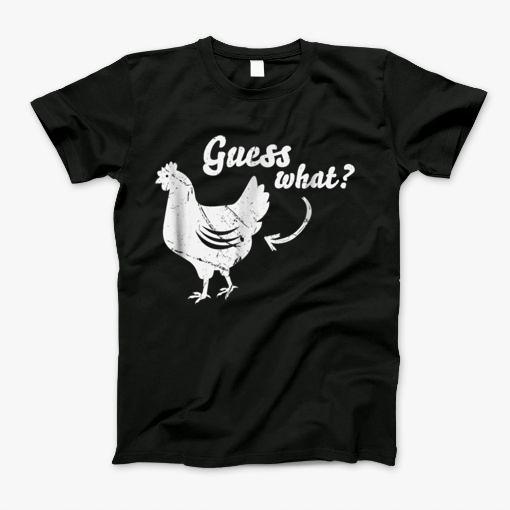 Guess What Chicken Butt Tshirt T-Shirt