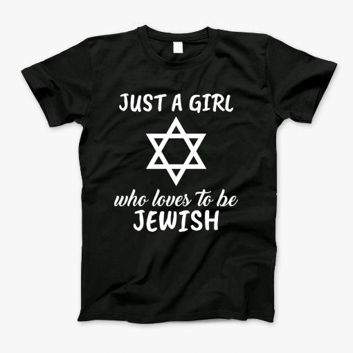 Just A Girl Who Loves To Be Jewish T-Shirt Just A Girl Who Loves To Be Jewish T-Shirt