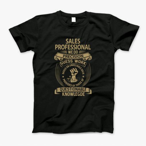 Sales Professional T Shirt We Do Precision Gift Item Tee T-Shirt