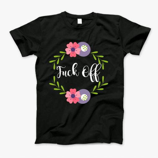 You Are Beautiful Fuck Off Sarcasm T-Shirt