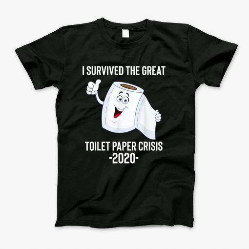 Funny I Survived The Great Toilet Paper Crisis Of 2020 Tshirt T-Shirt
