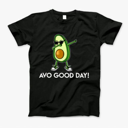 Cool Dabbing Avo Good Day Avocado Lovers T-Shirt