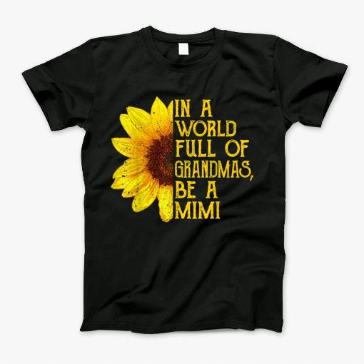 In A World Full Of Grandmas Be A Mimi Apparel Funny Grandma Tshirt T-Shirt