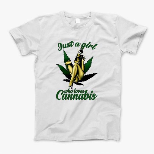 Just A Girl Who Loves Cannabis T-Shirt