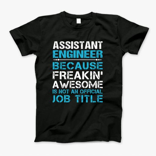 Assistant Engineer T Shirt Freaking Awesome Job Gift Item Tee T-Shirt Assistant Engineer T Shirt Freaking Awesome Job Gift Item Tee T-Shirt