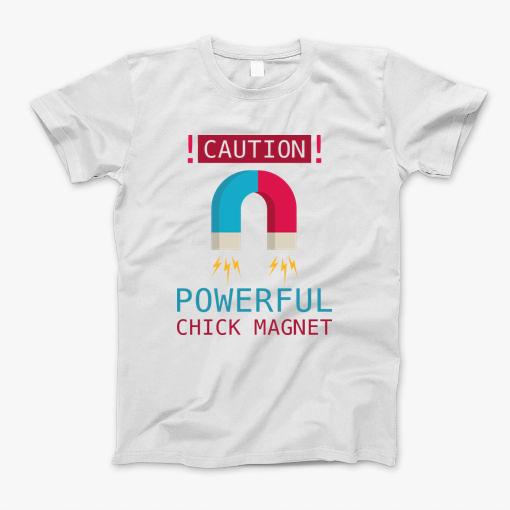 Chick Magnet T-Shirt