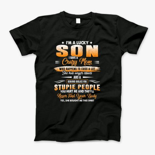 Im A Lucky Son I Have A Crazy Mom Mothers Day Fun Family T-Shirt
