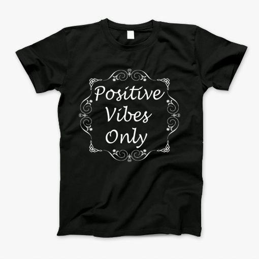 Positive Vibes Only Yoga Inspirational Tshirt Great Gift T-Shirt Positive Vibes Only Yoga Inspirational Tshirt Great Gift T-Shirt
