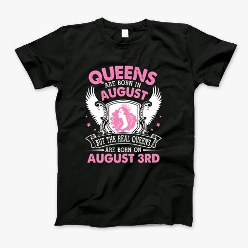 Queens Are Born In August But The Real Queens Are Born On August 3Rd Happy Birthday To Me And You T-Shirt Queens Are Born In August But The Real Queens Are Born On August 3Rd Happy Birthday To Me And You T-Shirt