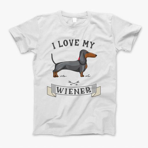 I Love My Wiener T-Shirt I Love My Wiener T-Shirt