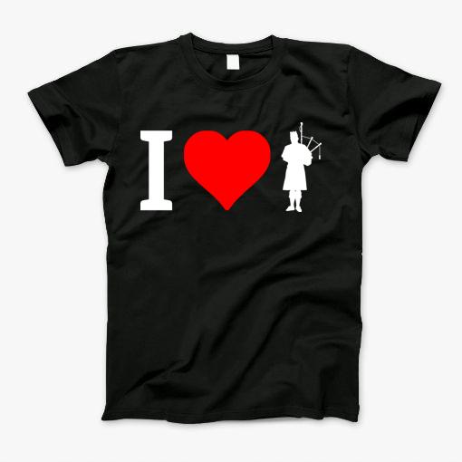 I Love Bagpipes T-Shirt I Love Bagpipes T-Shirt