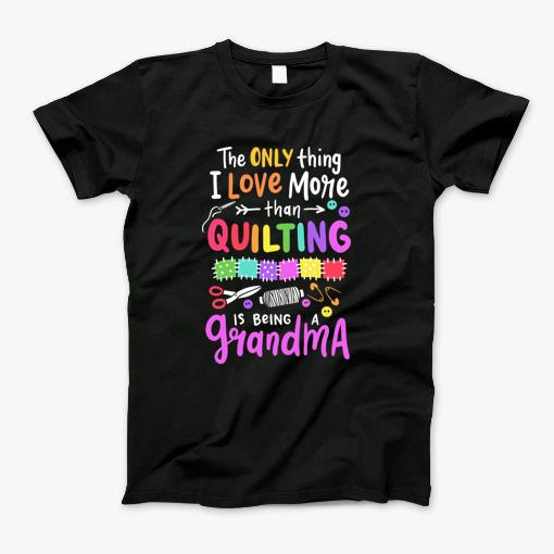 Quilting Quilter Grandma T-Shirt Quilting Quilter Grandma T-Shirt