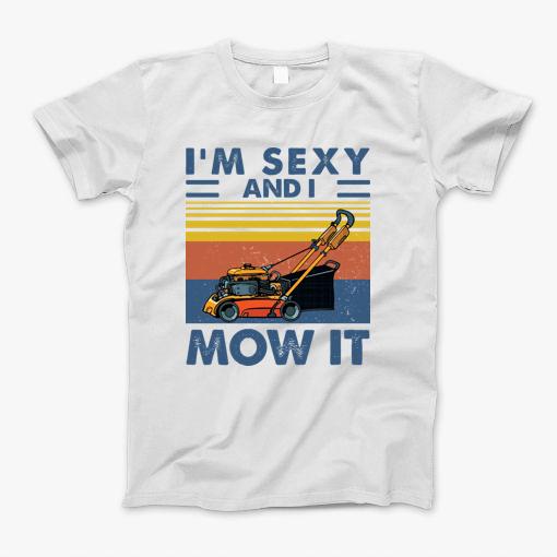 Im Sexy And I Mow It Vintage T-Shirt Im Sexy And I Mow It Vintage T-Shirt