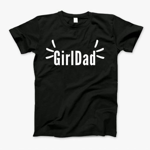 Girl Dad T-Shirt Girl Dad T-Shirt