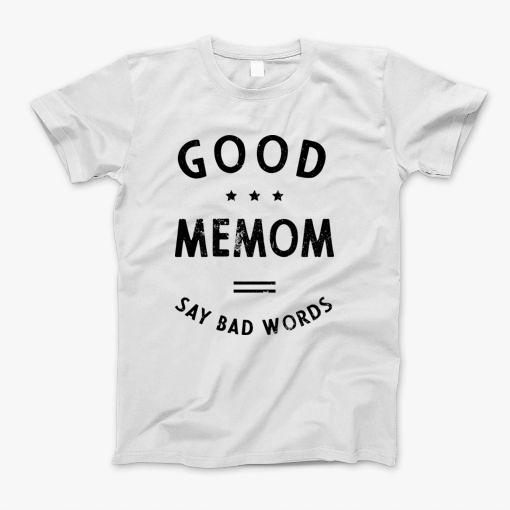 Good Memom Say Bad Word Womens Funny Quotes T-Shirt