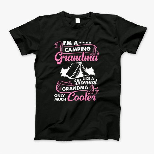 Camping T Shirt Camping Grandma Like A Normal Only Much Cooler Camper Campfire Gifts Tee T-Shirt