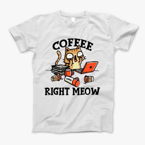 Coffee Right Meow Cat T-Shirt