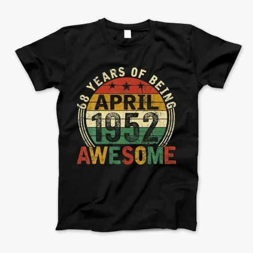 April 1952 Limited Edition 68Th Birthday Gifts 68 Yrs Old T-Shirt