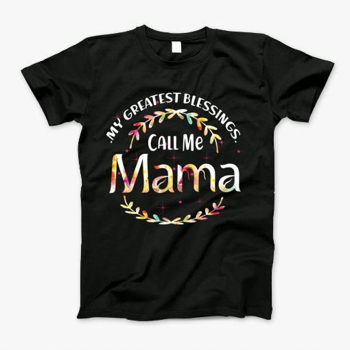 My Greatest Blessing Call Me Mama T-Shirt