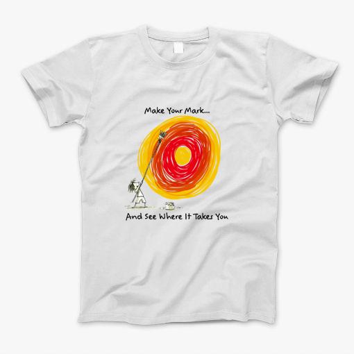 Make Your Mark T-Shirt Make Your Mark T-Shirt