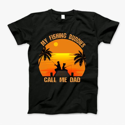 My Fishing Buddies Call Me Dad Fathers Day T-Shirt