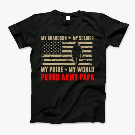 My Grandson My Soldier My Pride My World Proud Army Papa T-Shirt
