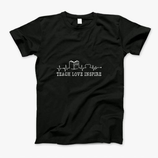 Teach Love Inspire T-Shirt