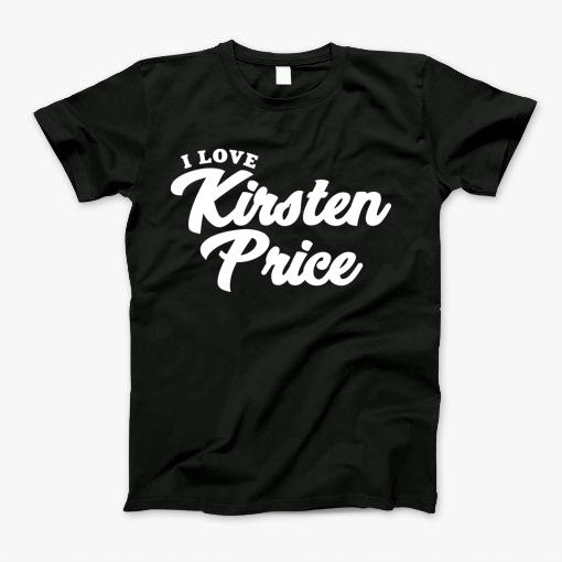 I Love Kirsten Price T-Shirt