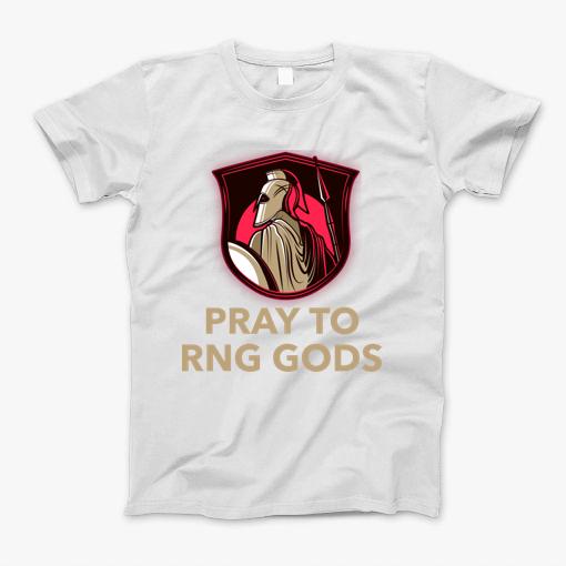 Pray To Rng Gods T-Shirt