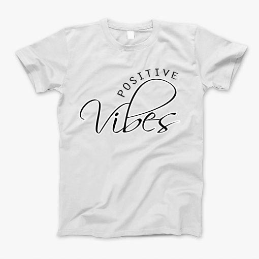Positive Vibes T-Shirt Positive Vibes T-Shirt