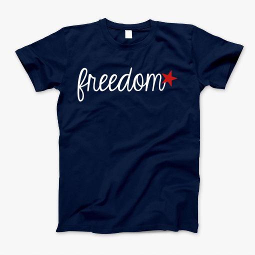 Freedom 4Th Of July T-Shirt Freedom 4Th Of July T-Shirt