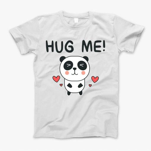 Hug Me Panda T-Shirt Hug Me Panda T-Shirt