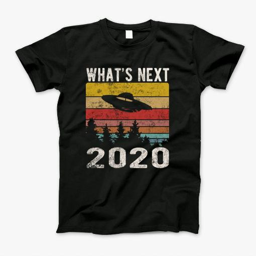Whats Next 2020 Extraterrestrial Ufo Sarcastic Retro T-Shirt